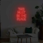 This Must Be The Place Neon Sign