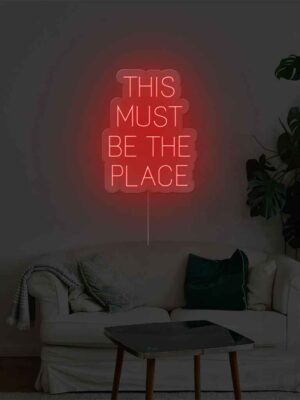 This Must Be The Place Neon Sign