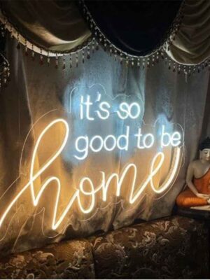 Its So Good To Be Home Neon Sign